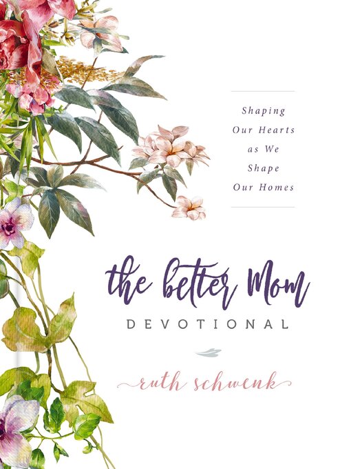 Title details for The Better Mom Devotional by Ruth Schwenk - Wait list
